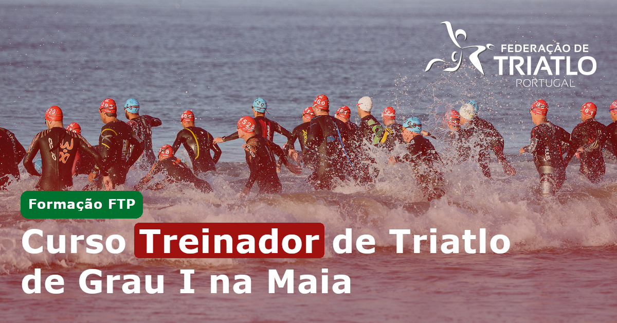 XXI Curso de Treinadores de Triatlo Grau I – Maia, Porto